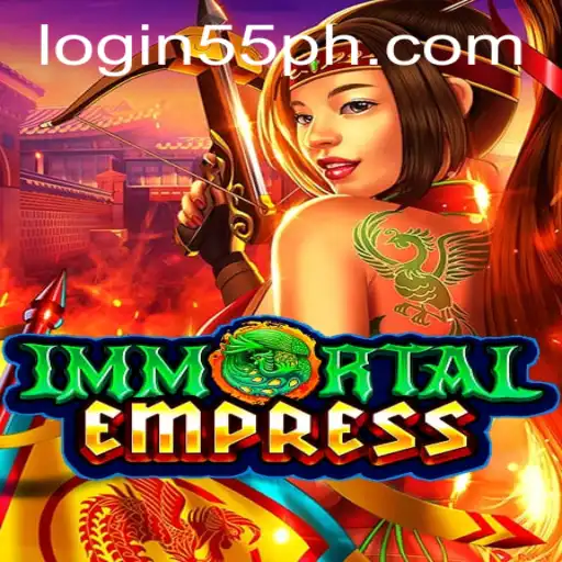 Immortal Empress: A New Era of Gaming with 55ph